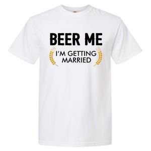 Funny Beer Me I'm Getting Married Garment-Dyed Heavyweight T-Shirt