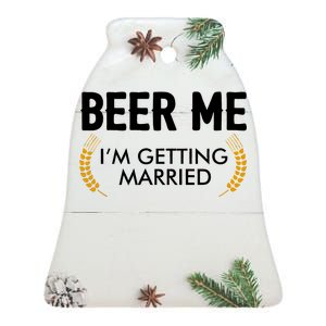 Funny Beer Me I'm Getting Married Ceramic Bell Ornament