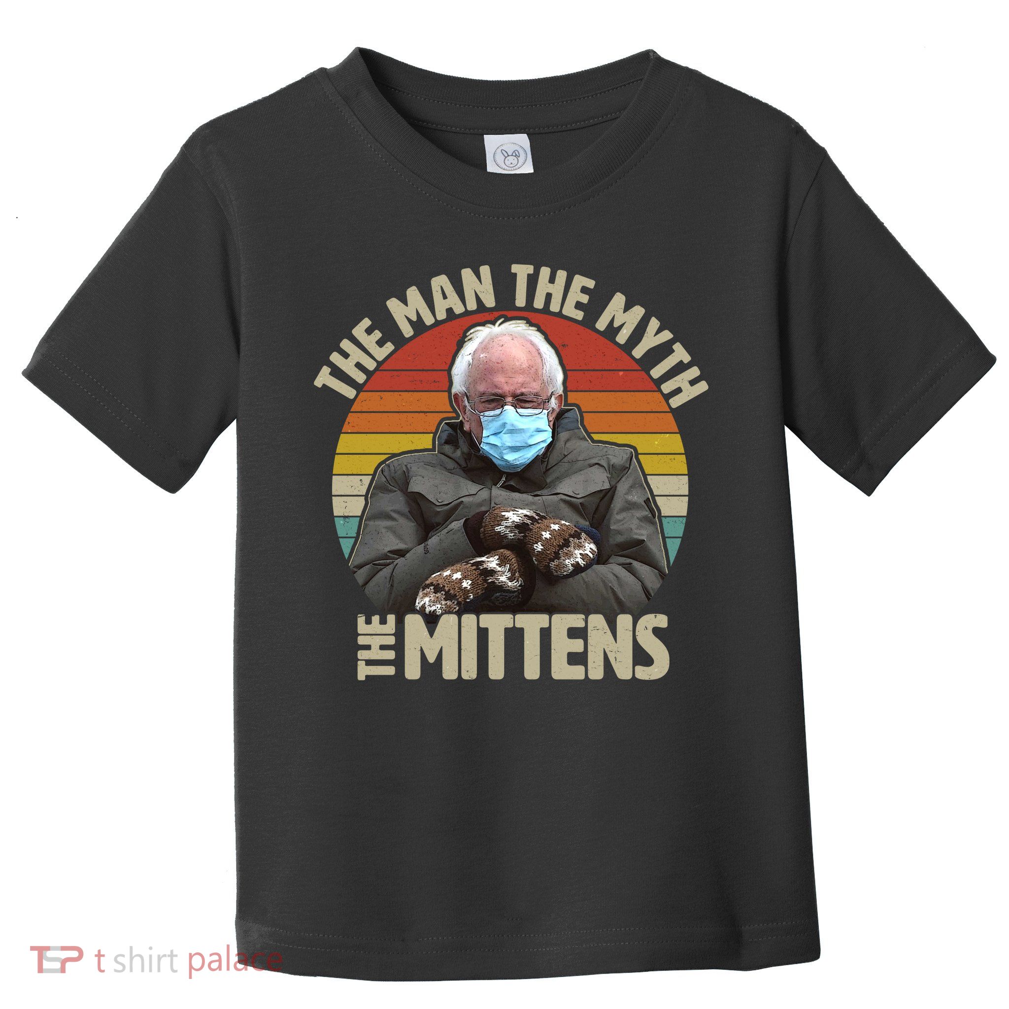 Funny Bernie Sanders Meme The Man The Myth The Mittens Toddler T-Shirt
