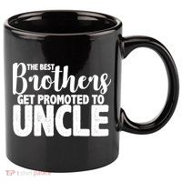 Funny Best Brothers Get Promoted To Uncle 11oz C Handle Ceramic Mug