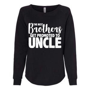 Funny Best Brothers Get Promoted To Uncle Womens California Wash Sweatshirt