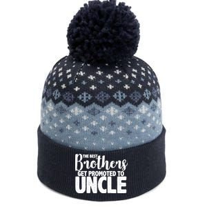 Funny Best Brothers Get Promoted To Uncle The Baniff Cuffed Pom Beanie