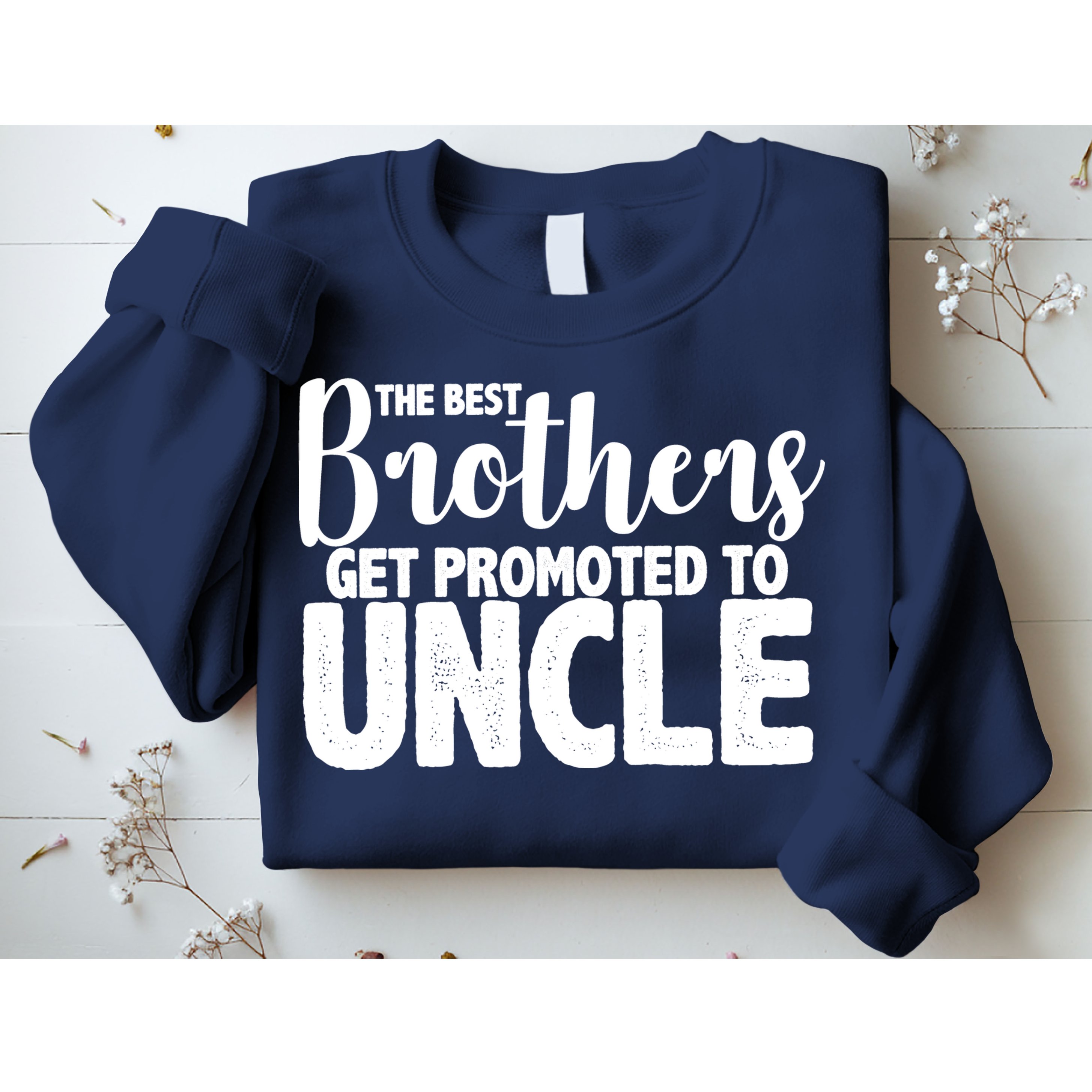 Funny Best Brothers Get Promoted To Uncle Sweatshirt