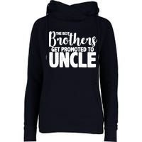 Funny Best Brothers Get Promoted To Uncle Womens Funnel Neck Pullover Hood