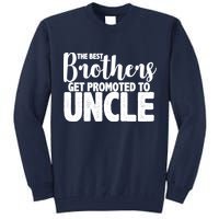 Funny Best Brothers Get Promoted To Uncle Tall Sweatshirt