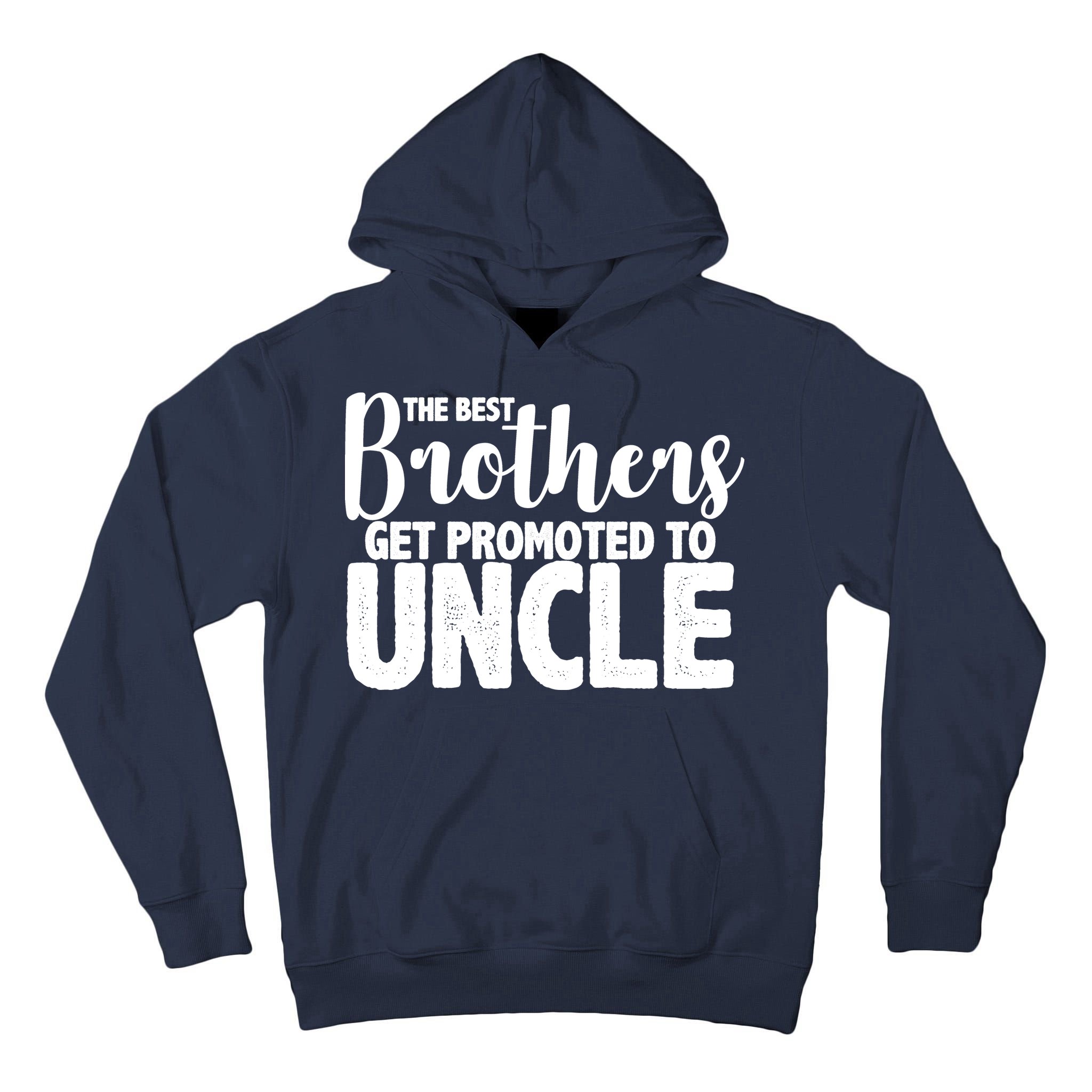 Funny Best Brothers Get Promoted To Uncle Tall Hoodie
