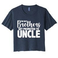 Funny Best Brothers Get Promoted To Uncle Women's Crop Top Tee