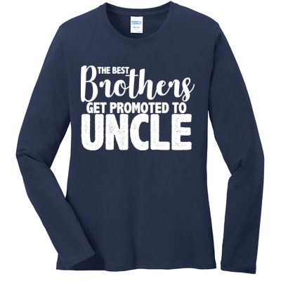 Funny Best Brothers Get Promoted To Uncle Ladies Long Sleeve Shirt