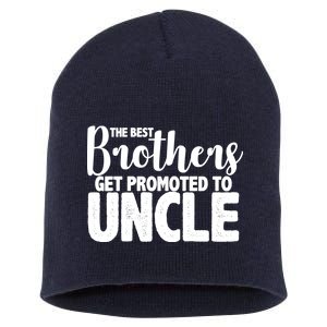 Funny Best Brothers Get Promoted To Uncle Short Acrylic Beanie