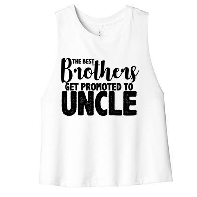 Funny Best Brothers Get Promoted To Uncle Women's Racerback Cropped Tank