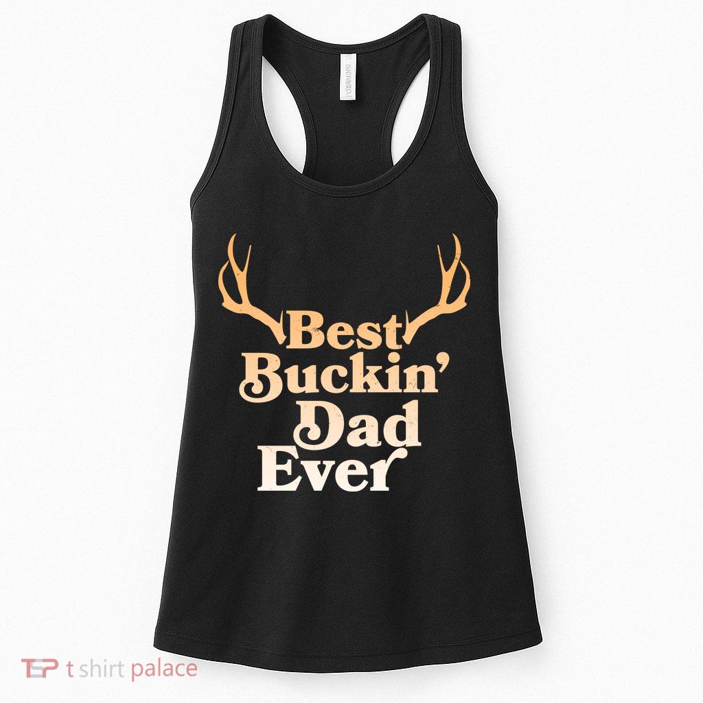 Funny Best Buckin Dad Ever Women's Racerback Tank