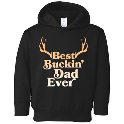 Funny Best Buckin Dad Ever Toddler Hoodie