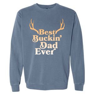 Funny Best Buckin Dad Ever Garment-Dyed Sweatshirt