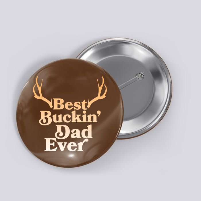 Funny Best Buckin Dad Ever Button