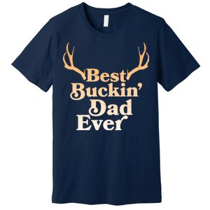 Funny Best Buckin Dad Ever Premium T-Shirt