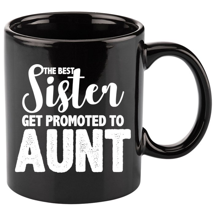 Funny Best Sister Get Promoted To Aunt 11oz C Handle Ceramic Mug