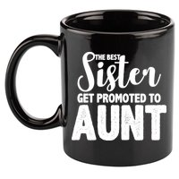 Funny Best Sister Get Promoted To Aunt 11oz C Handle Ceramic Mug