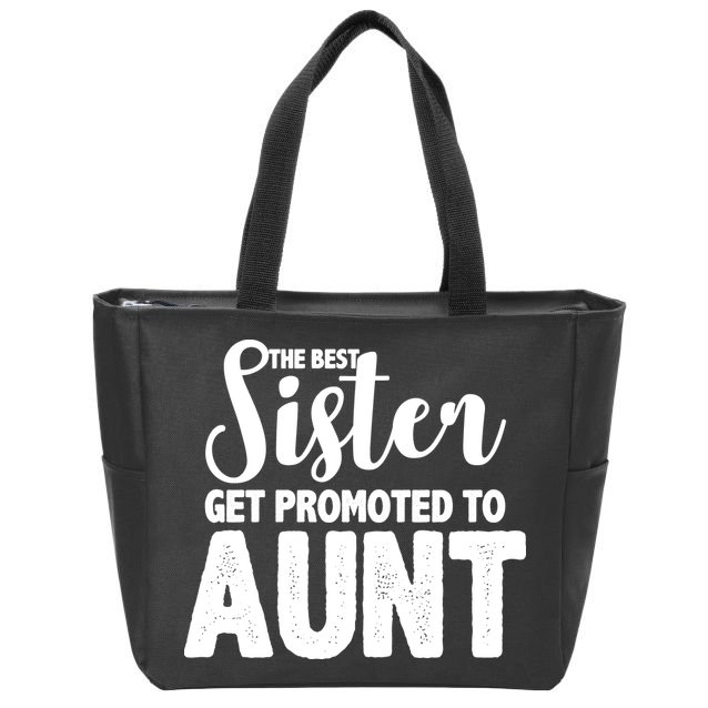 Funny Best Sister Get Promoted To Aunt Zip Tote Bag