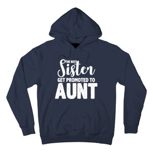 Funny Best Sister Get Promoted To Aunt Hoodie