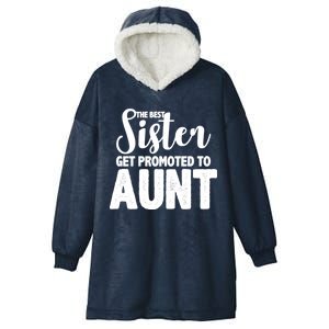 Funny Best Sister Get Promoted To Aunt Hooded Wearable Blanket