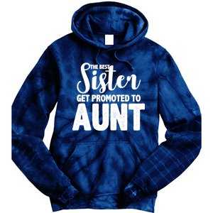 Funny Best Sister Get Promoted To Aunt Tie Dye Hoodie