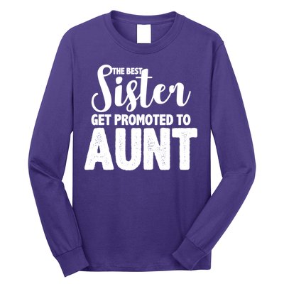 Funny Best Sister Get Promoted To Aunt Long Sleeve Shirt
