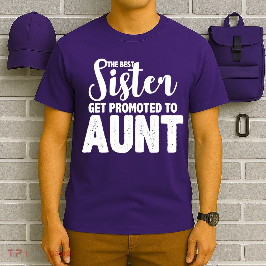 Funny Best Sister Get Promoted To Aunt T-Shirt