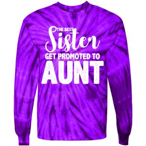 Funny Best Sister Get Promoted To Aunt Tie-Dye Long Sleeve Shirt