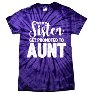 Funny Best Sister Get Promoted To Aunt Tie-Dye T-Shirt