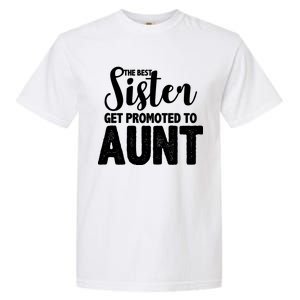 Funny Best Sister Get Promoted To Aunt Garment-Dyed Heavyweight T-Shirt