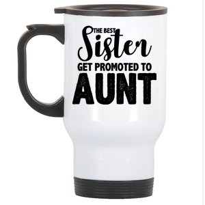 Funny Best Sister Get Promoted To Aunt Stainless Steel Travel Mug