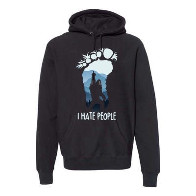 Funny Bigfoot I Hate People Premium Hoodie