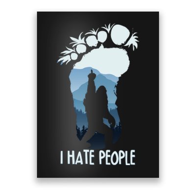 Funny Bigfoot I Hate People Poster