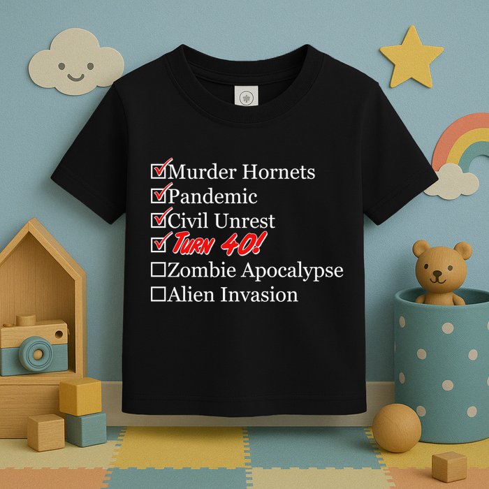 Funny Birthday in Quarantine Checklist 40th Birthday Toddler T-Shirt