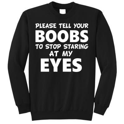 Funny Boob Meme Staring At My Eyes Tall Sweatshirt