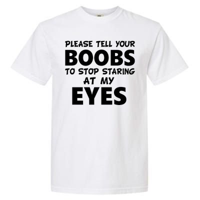 Funny Boob Meme Staring At My Eyes Garment-Dyed Heavyweight T-Shirt