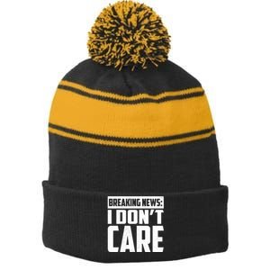 Funny Breaking News I Don't Care Stripe Pom Pom Beanie