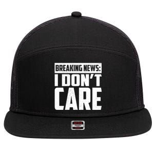 Funny Breaking News I Don't Care 7 Panel Mesh Trucker Snapback Hat