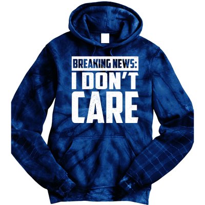 Funny Breaking News I Don't Care Tie Dye Hoodie