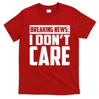 Funny Breaking News I Don't Care T-Shirt