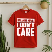 Funny Breaking News I Don't Care T-Shirt