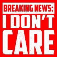 Funny Breaking News I Don't Care Tall T-Shirt