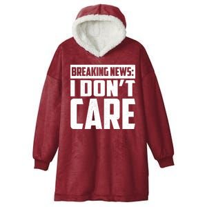 Funny Breaking News I Don't Care Hooded Wearable Blanket