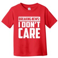 Funny Breaking News I Don't Care Toddler T-Shirt