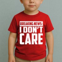 Funny Breaking News I Don't Care Toddler T-Shirt