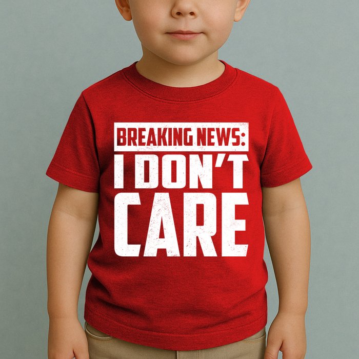Funny Breaking News I Don't Care Toddler T-Shirt