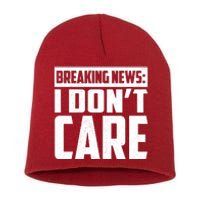 Funny Breaking News I Don't Care Short Acrylic Beanie