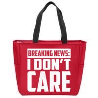 Funny Breaking News I Don't Care Zip Tote Bag