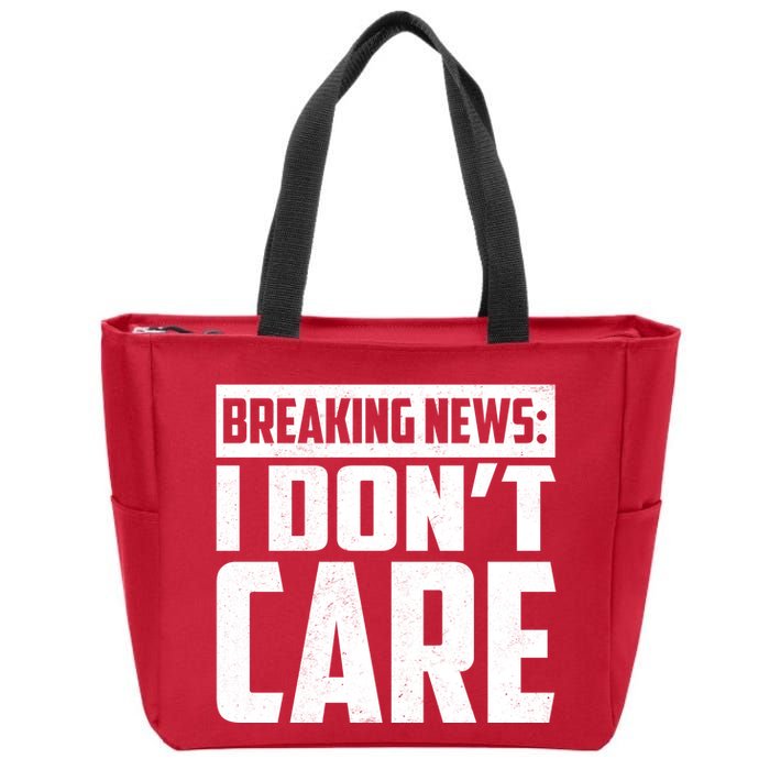 Funny Breaking News I Don't Care Zip Tote Bag