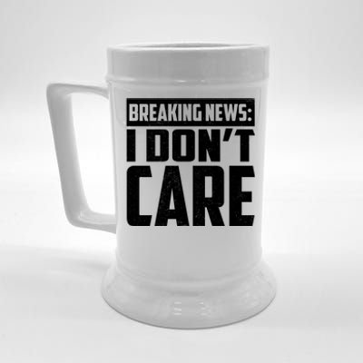 Funny Breaking News I Don't Care Beer Stein